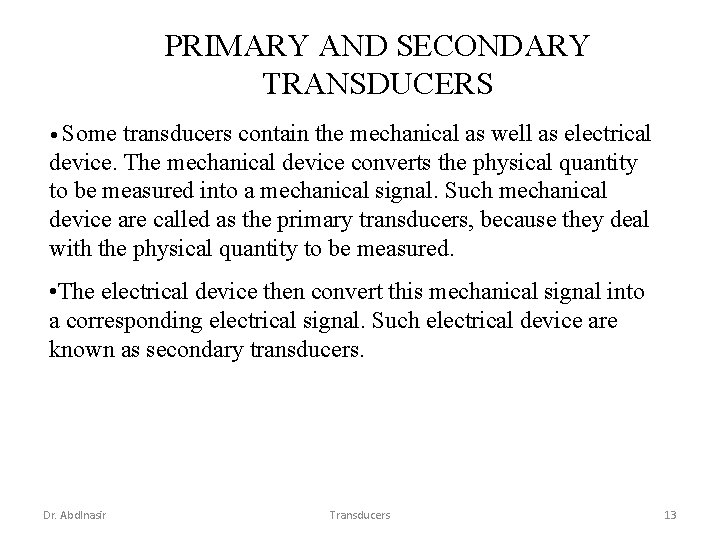 PRIMARY AND SECONDARY TRANSDUCERS • Some transducers contain the mechanical as well as electrical