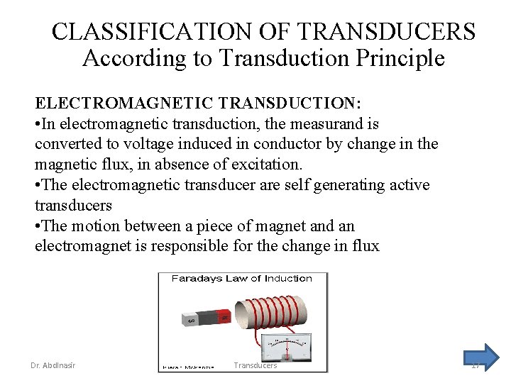 CLASSIFICATION OF TRANSDUCERS According to Transduction Principle ELECTROMAGNETIC TRANSDUCTION: • In electromagnetic transduction, the