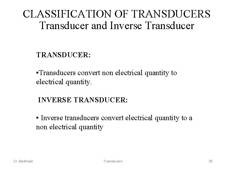 CLASSIFICATION OF TRANSDUCERS Transducer and Inverse Transducer TRANSDUCER: • Transducers convert non electrical quantity