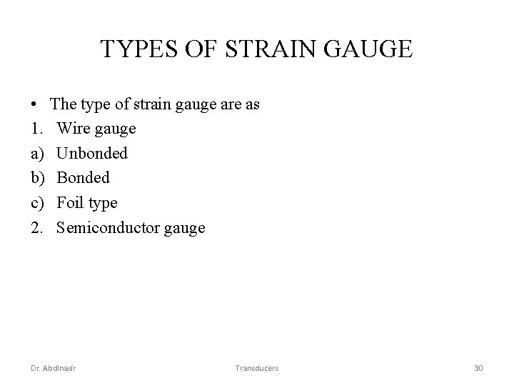 TYPES OF STRAIN GAUGE • The type of strain gauge are as 1. Wire