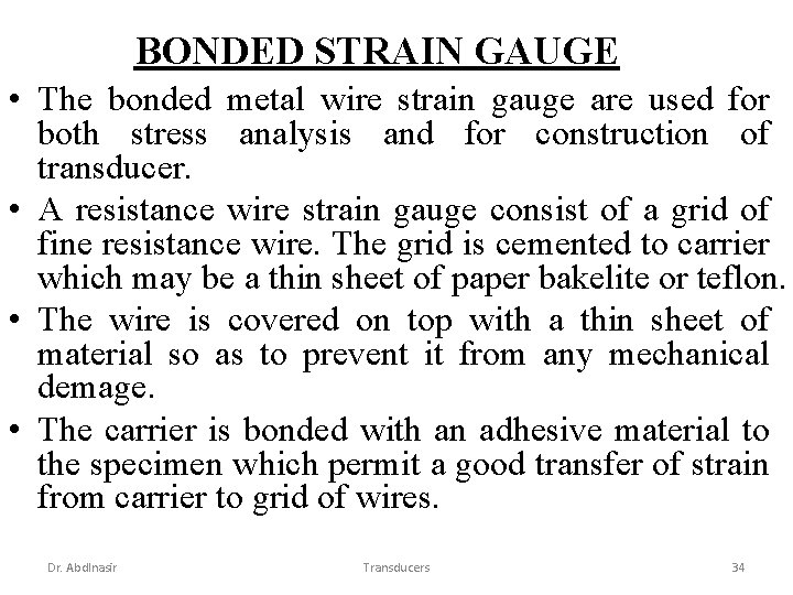 BONDED STRAIN GAUGE • The bonded metal wire strain gauge are used for both