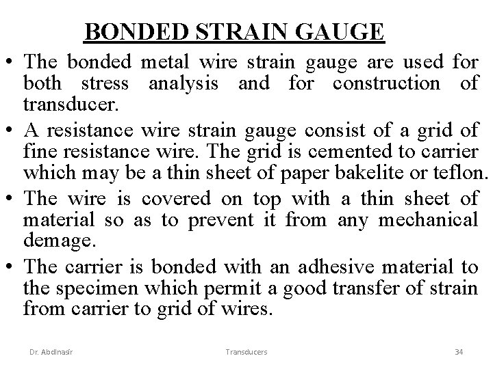 BONDED STRAIN GAUGE • The bonded metal wire strain gauge are used for both