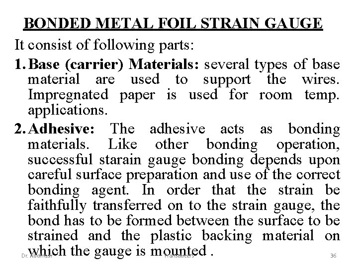 BONDED METAL FOIL STRAIN GAUGE It consist of following parts: 1. Base (carrier) Materials: