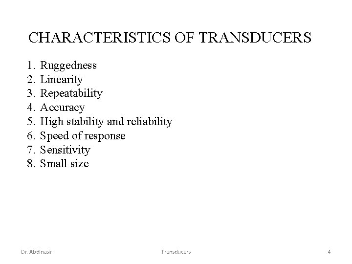 CHARACTERISTICS OF TRANSDUCERS 1. 2. 3. 4. 5. 6. 7. 8. Ruggedness Linearity Repeatability