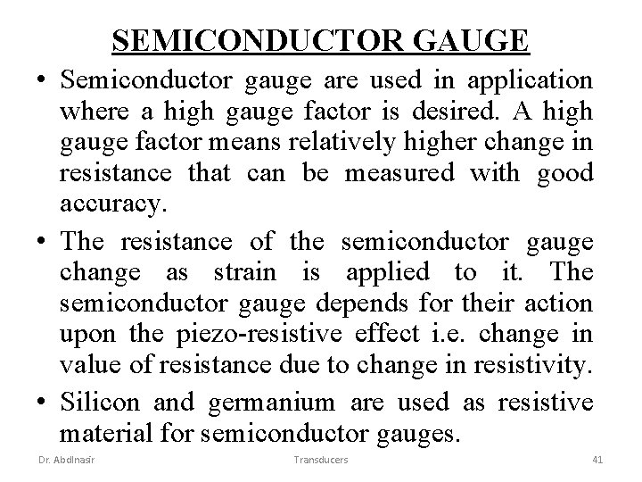 SEMICONDUCTOR GAUGE • Semiconductor gauge are used in application where a high gauge factor