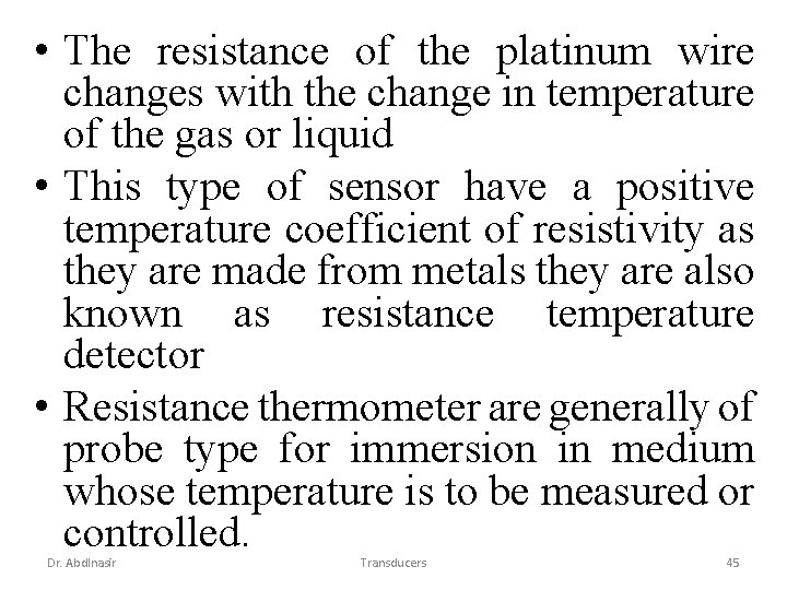  • The resistance of the platinum wire changes with the change in temperature