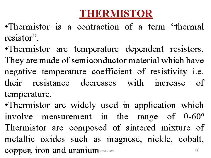 THERMISTOR • Thermistor is a contraction of a term “thermal resistor”. • Thermistor are