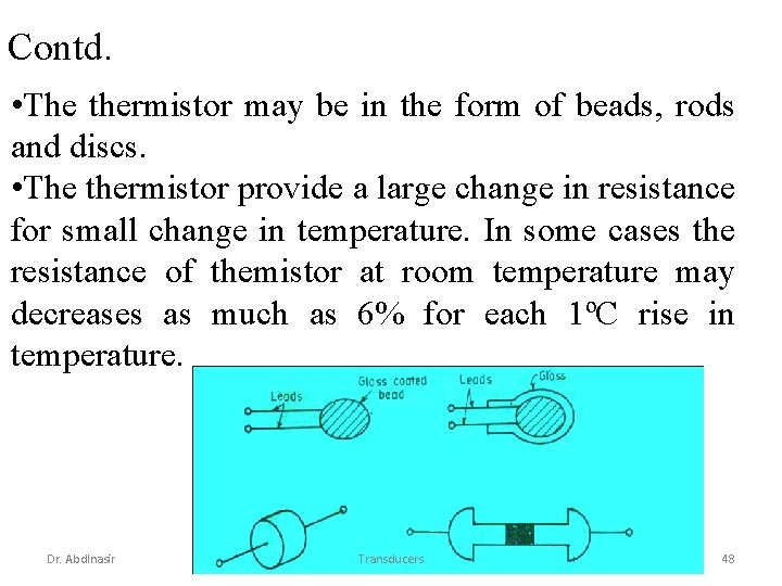 Contd. • The thermistor may be in the form of beads, rods and discs.