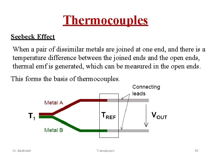 Thermocouples Seebeck Effect When a pair of dissimilar metals are joined at one end,