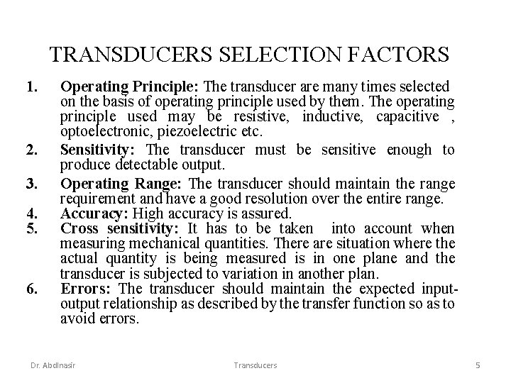 TRANSDUCERS SELECTION FACTORS 1. 2. 3. 4. 5. 6. Operating Principle: The transducer are