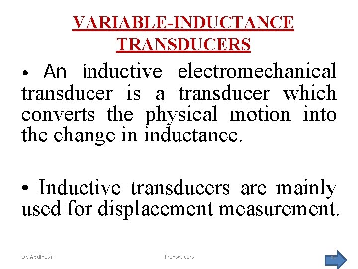 VARIABLE-INDUCTANCE TRANSDUCERS An inductive electromechanical transducer is a transducer which converts the physical motion