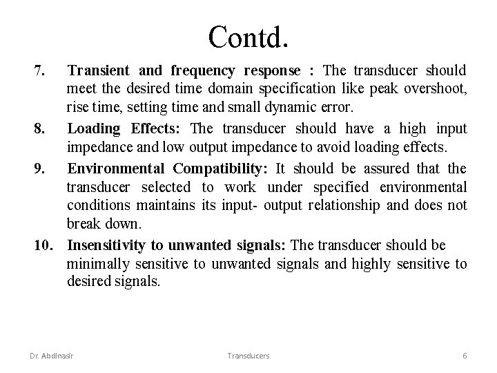 Contd. 7. Transient and frequency response : The transducer should meet the desired time