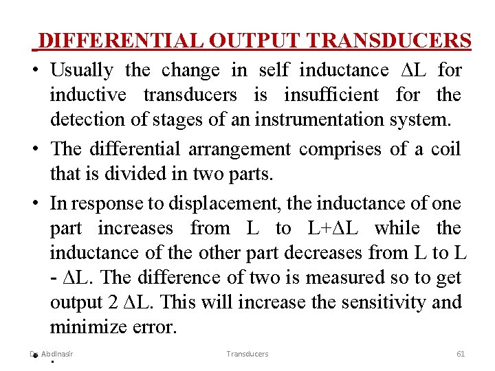 DIFFERENTIAL OUTPUT TRANSDUCERS • Usually the change in self inductance ΔL for inductive transducers