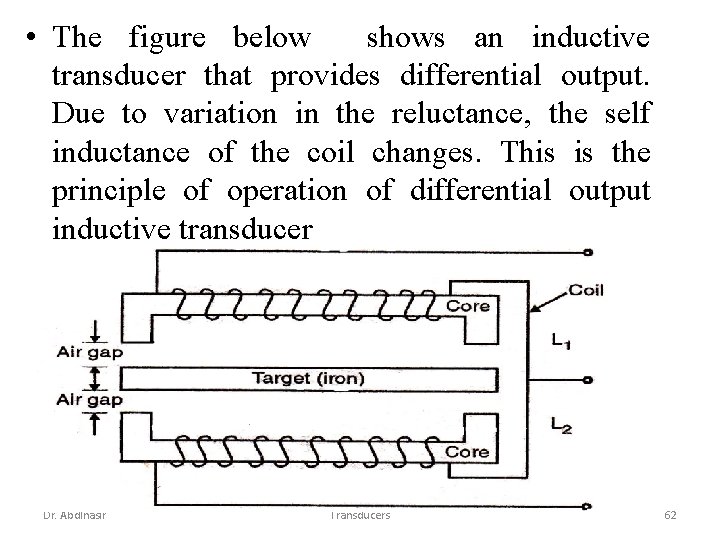  • The figure below shows an inductive transducer that provides differential output. Due