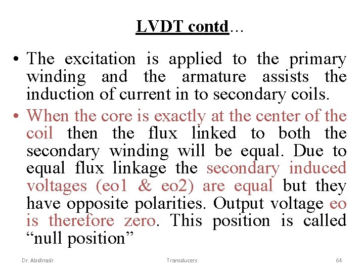 LVDT contd… • The excitation is applied to the primary winding and the armature