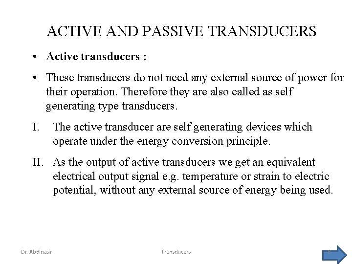 ACTIVE AND PASSIVE TRANSDUCERS • Active transducers : • These transducers do not need