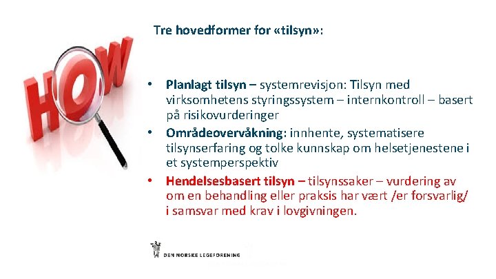 Tre hovedformer for «tilsyn» : • Planlagt tilsyn – systemrevisjon: Tilsyn med virksomhetens styringssystem