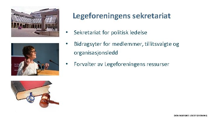 Legeforeningens sekretariat • Sekretariat for politisk ledelse • Bidragsyter for medlemmer, tillitsvalgte og organisasjonsledd