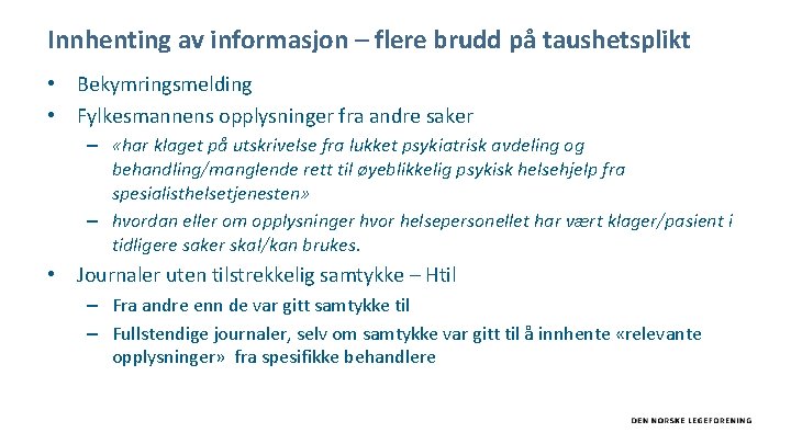 Innhenting av informasjon – flere brudd på taushetsplikt • Bekymringsmelding • Fylkesmannens opplysninger fra