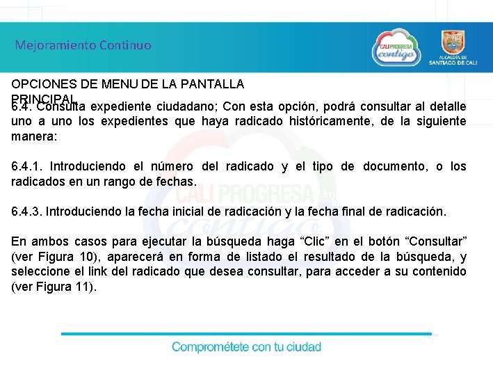 Mejoramiento Continuo OPCIONES DE MENU DE LA PANTALLA PRINCIPAL 6. 4. Consulta expediente ciudadano;