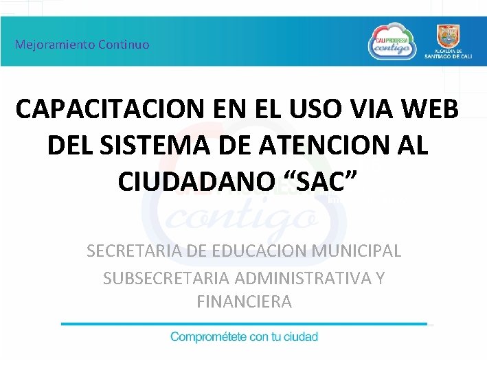 Mejoramiento Continuo CAPACITACION EN EL USO VIA WEB DEL SISTEMA DE ATENCION AL 3.