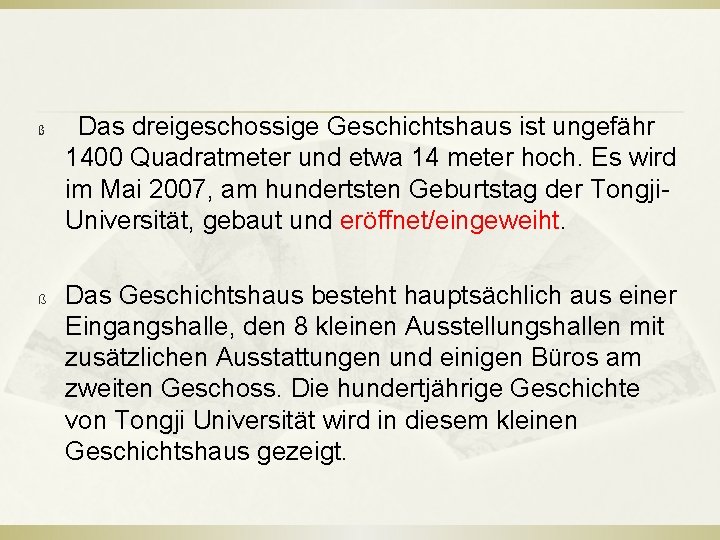 ß ß Das dreigeschossige Geschichtshaus ist ungefähr 1400 Quadratmeter und etwa 14 meter hoch.
