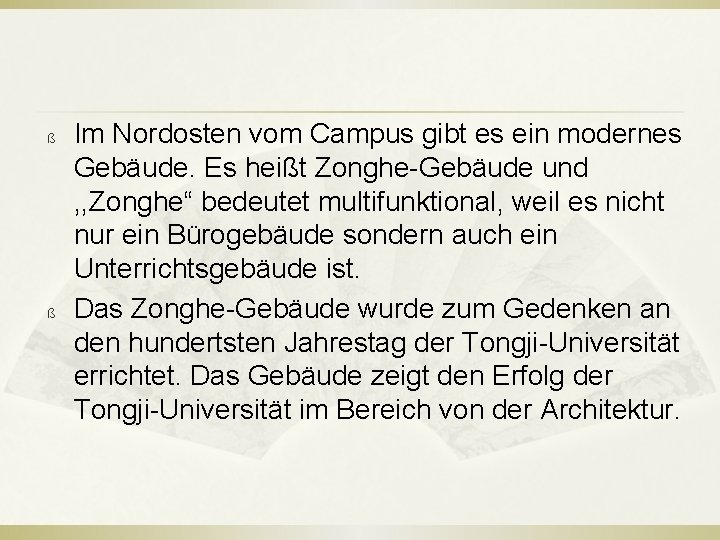 ß ß Im Nordosten vom Campus gibt es ein modernes Gebäude. Es heißt Zonghe-Gebäude