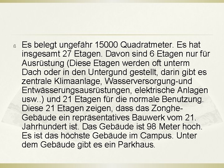 ß Es belegt ungefähr 15000 Quadratmeter. Es hat insgesamt 27 Etagen. Davon sind 6