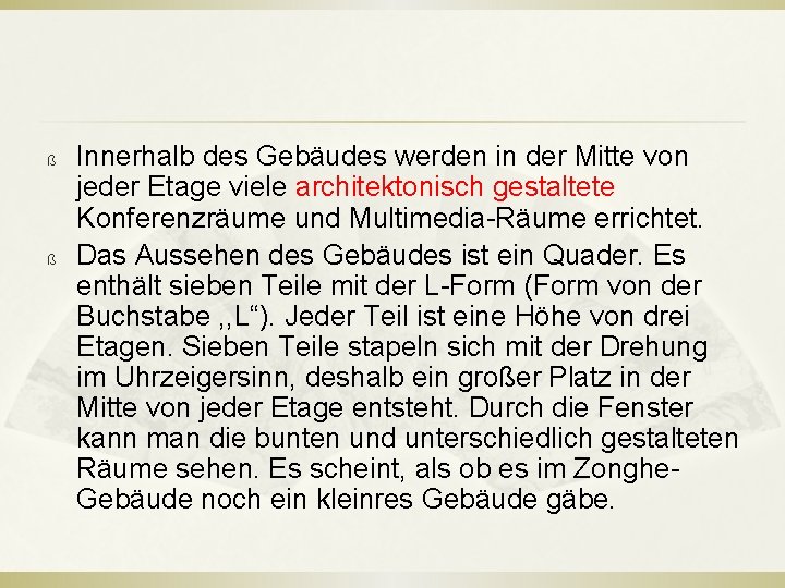 ß ß Innerhalb des Gebäudes werden in der Mitte von jeder Etage viele architektonisch