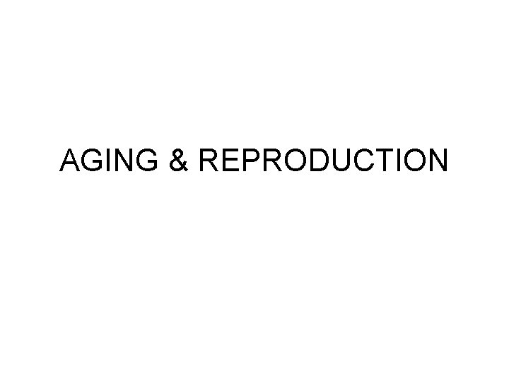 AGING & REPRODUCTION 