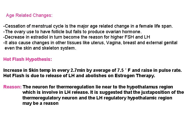 Age Related Changes: -Cessation of menstrual cycle is the major age related change in