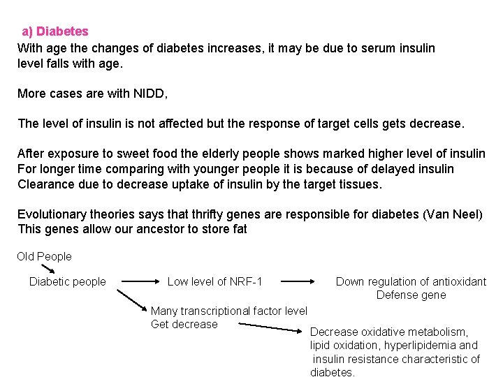 a) Diabetes With age the changes of diabetes increases, it may be due to