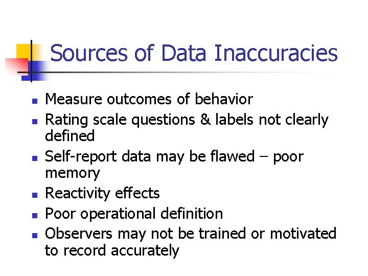 Sources of Data Inaccuracies n n n Measure outcomes of behavior Rating scale questions