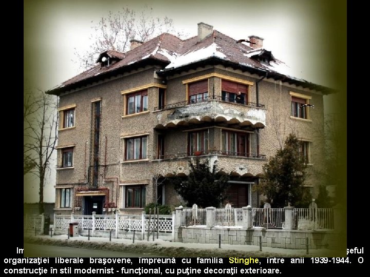 Imobilul de la nr. 32 a fost construit de avocat dr. Vasile Glăjariu, senator