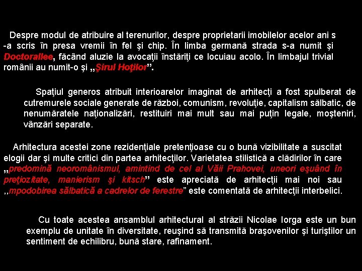 Despre modul de atribuire al terenurilor, despre proprietarii imobilelor acelor ani s -a scris