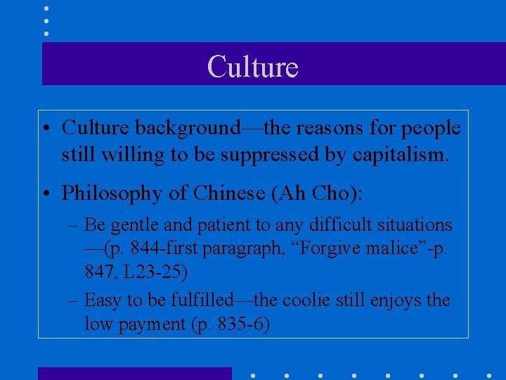 Culture • Culture background—the reasons for people still willing to be suppressed by capitalism.