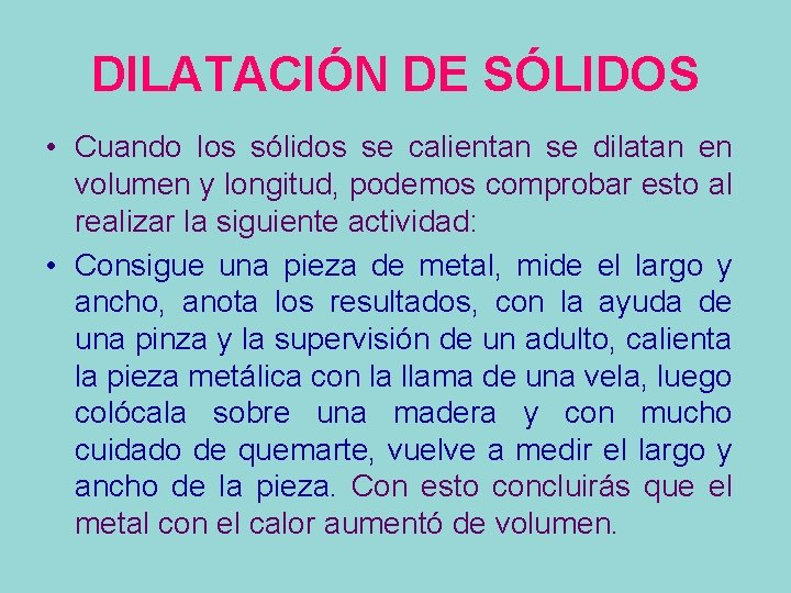 DILATACIÓN DE SÓLIDOS • Cuando los sólidos se calientan se dilatan en volumen y