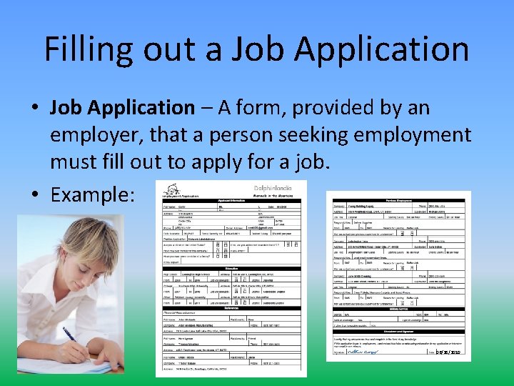 Filling out a Job Application • Job Application – A form, provided by an