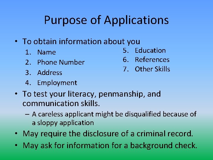 Purpose of Applications • To obtain information about you 1. 2. 3. 4. Name