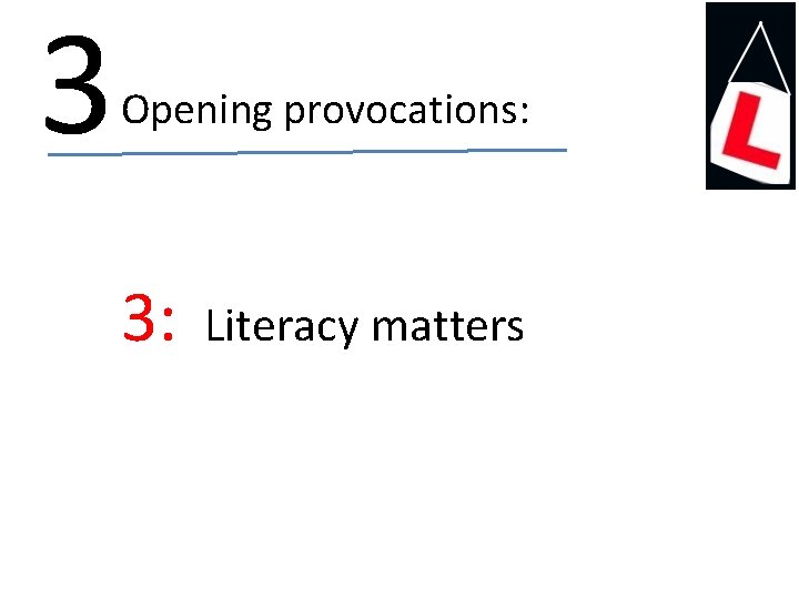 3 Opening provocations: 3: Literacy matters 