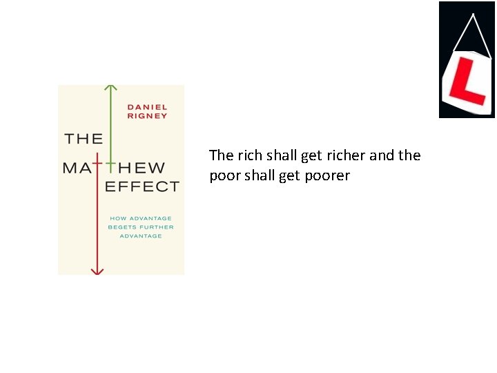 The rich shall get richer and the poor shall get poorer 