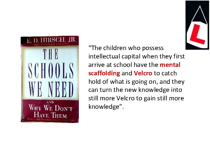 “The children who possess intellectual capital when they first arrive at school have the