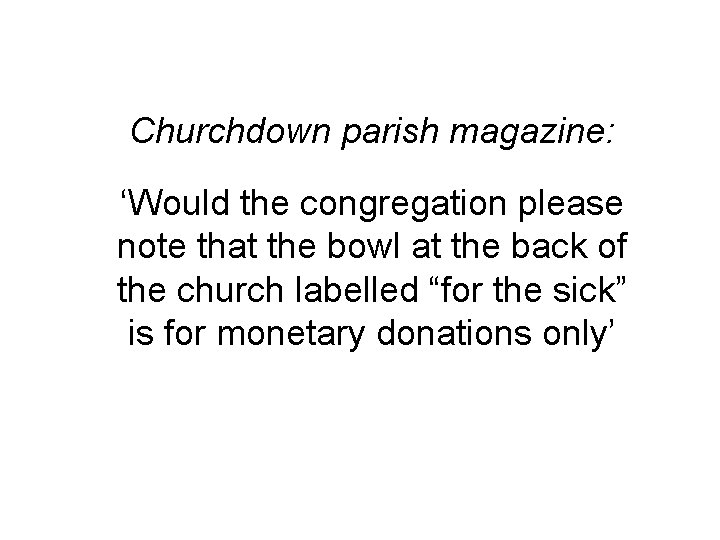 Churchdown parish magazine: ‘Would the congregation please note that the bowl at the back