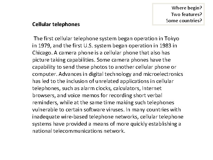 Cellular telephones Where begin? Two features? Some countries? The first cellular telephone system began