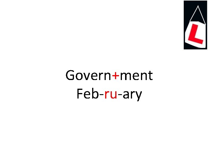 Govern+ment Feb-ru-ary 
