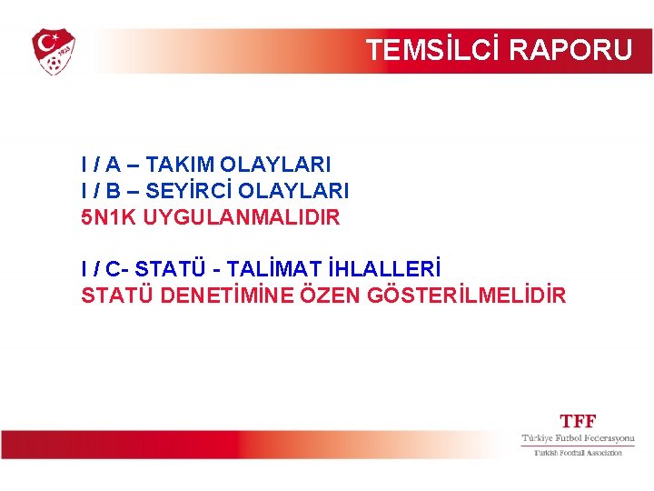 TEMSİLCİ RAPORU I / A – TAKIM OLAYLARI I / B – SEYİRCİ OLAYLARI