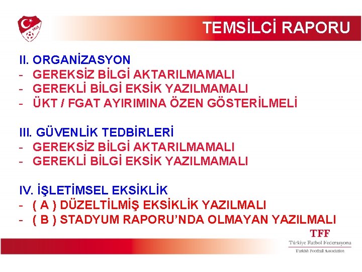 TEMSİLCİ RAPORU II. ORGANİZASYON - GEREKSİZ BİLGİ AKTARILMAMALI - GEREKLİ BİLGİ EKSİK YAZILMAMALI -