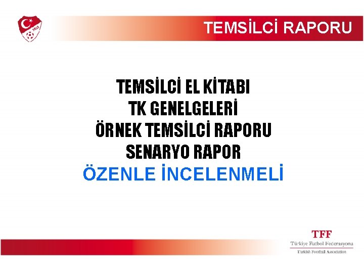 TEMSİLCİ RAPORU TEMSİLCİ EL KİTABI TK GENELGELERİ ÖRNEK TEMSİLCİ RAPORU SENARYO RAPOR ÖZENLE İNCELENMELİ