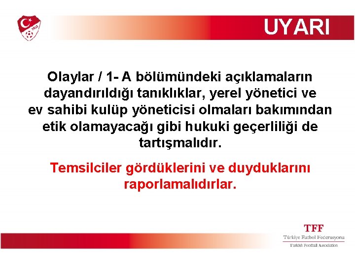 UYARI Olaylar / 1 - A bölümündeki açıklamaların dayandırıldığı tanıklıklar, yerel yönetici ve ev