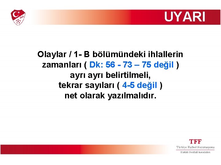 UYARI Olaylar / 1 - B bölümündeki ihlallerin zamanları ( Dk: 56 - 73